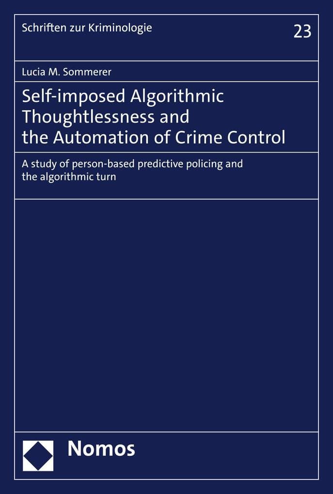 Self-imposed Algorithmic Thoughtlessness and the Automation of Crime Control