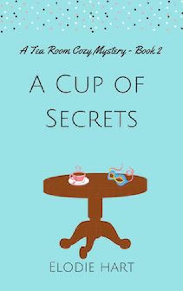 A Cup of Secrets (Tea Room Cozy Mysteries, #2)