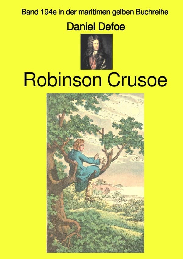 Robinson Crusoe - Band 194e in der maritimen gelben Buchreihe - bei Jürgen Ruszkowski: Band 194e in der maritimen gelben Buchreihe