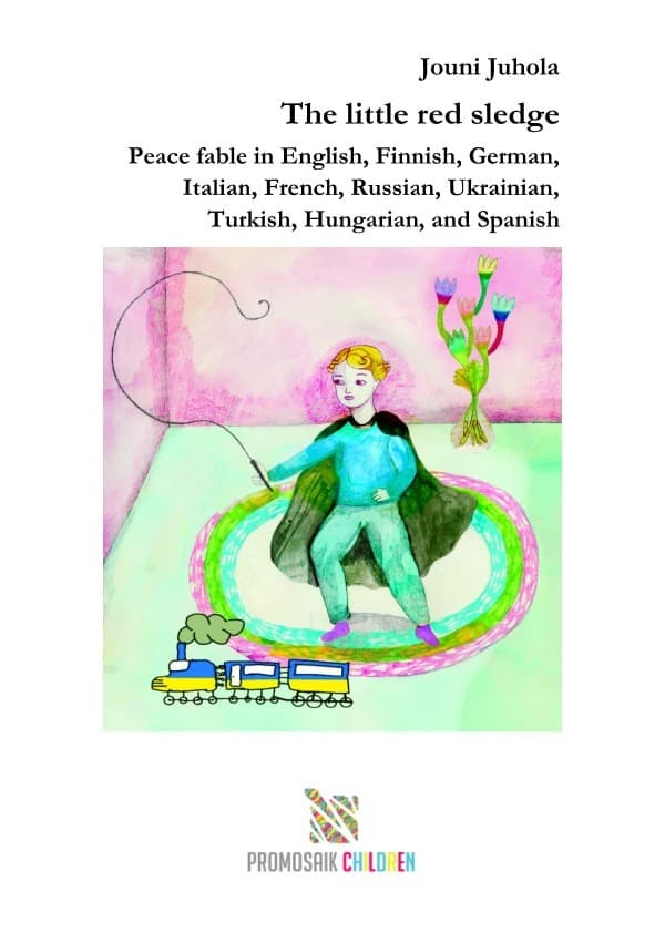 The Little Red Sledge: Peace fable in English, Finnish, German, Italian, French, Russian, Ukrainian, Turkish, Hungarian, and Spanish.DE