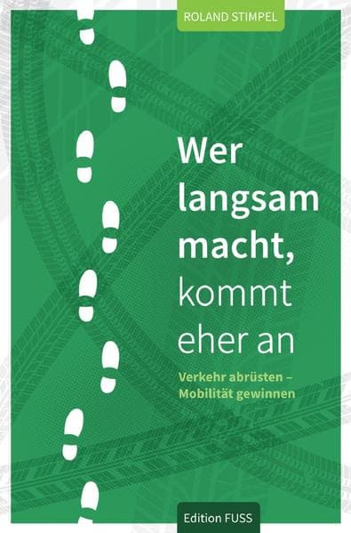 Wer langsam macht, kommt eher an: Verkehr abrüsten - Mobilität gewinnen. DE