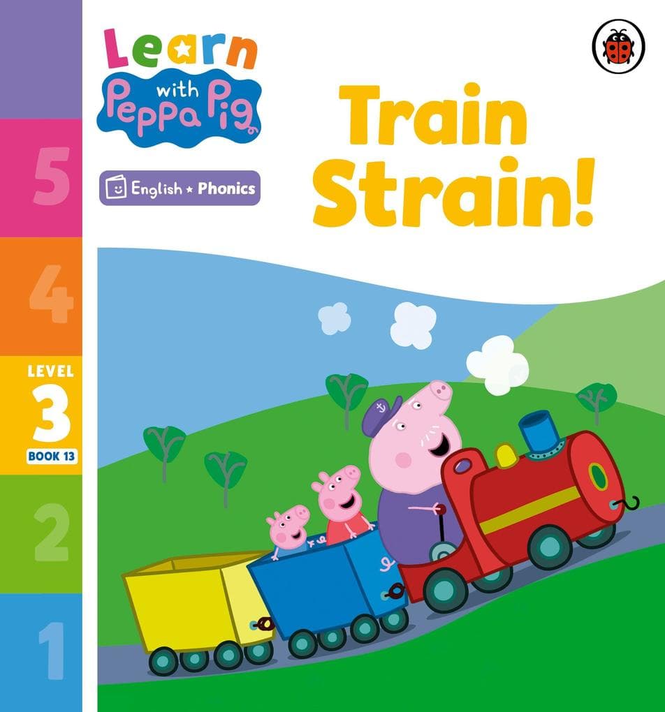 Learn with Peppa Phonics Level 3 Book 13 - Train Strain! (Phonics Reader)