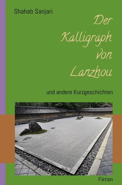 Der Kalligraph von Lanzhou: und andere Kurzgeschichten
