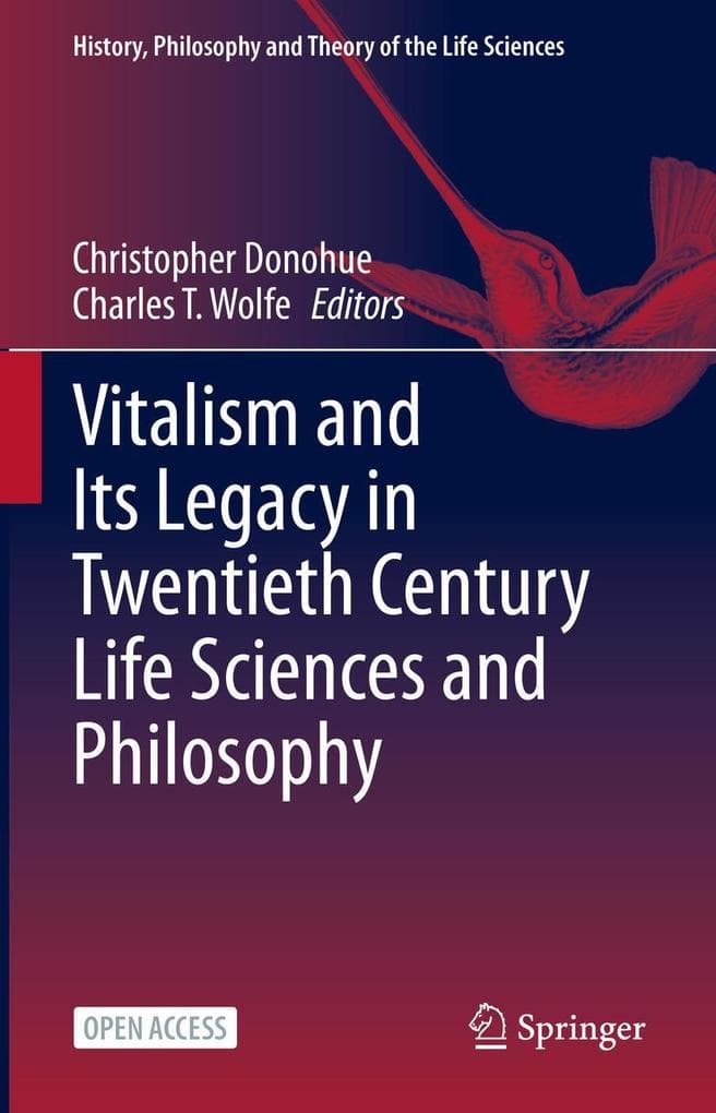 Vitalism and Its Legacy in Twentieth Century Life Sciences and Philosophy
