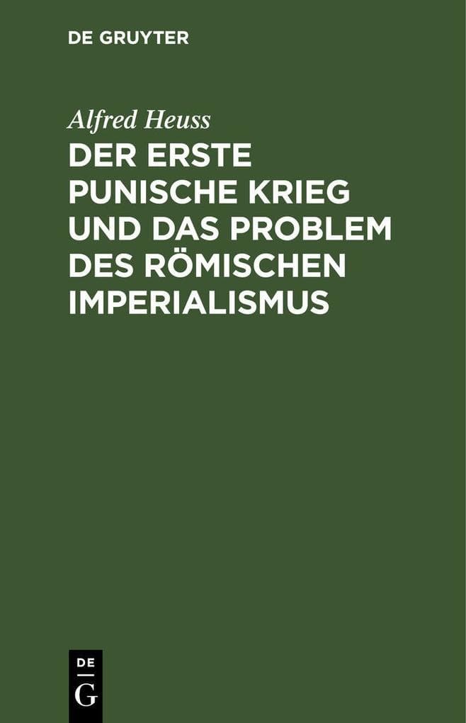 erste Punische Krieg und das Problem des römischen Imperialismus: (Zur politischen Beurteilung des Krieges)