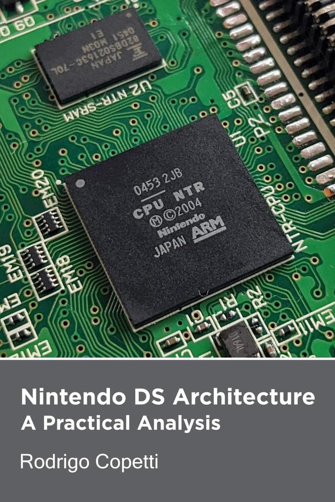 Nintendo DS Architecture (Architecture of Consoles: A Practical Analysis, #14)