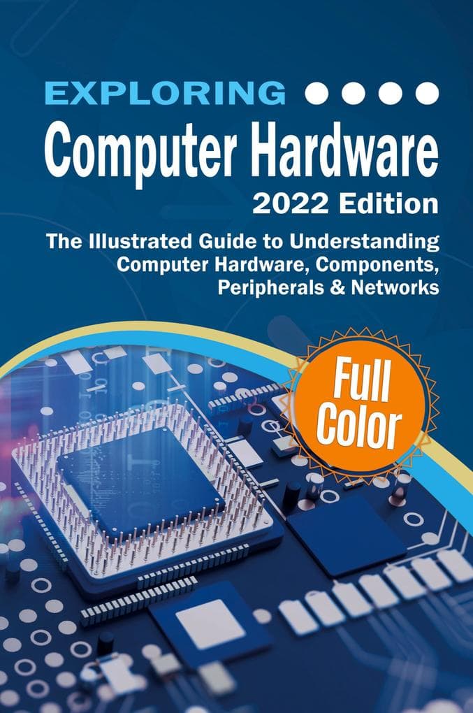 Exploring Computer Hardware - 2022 Edition