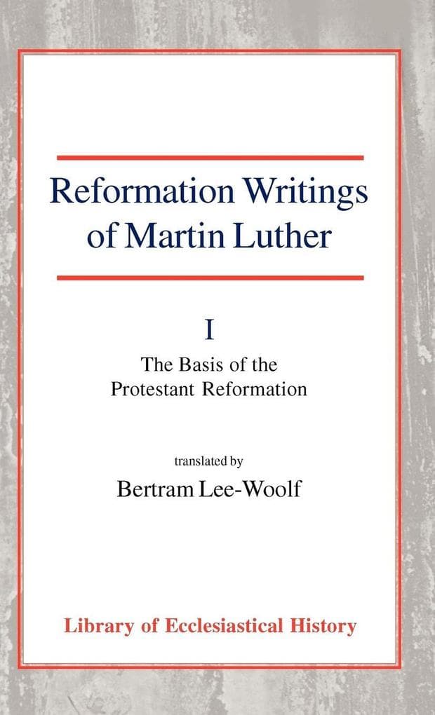 Reformation Writings of Martin Luther, Vol 1