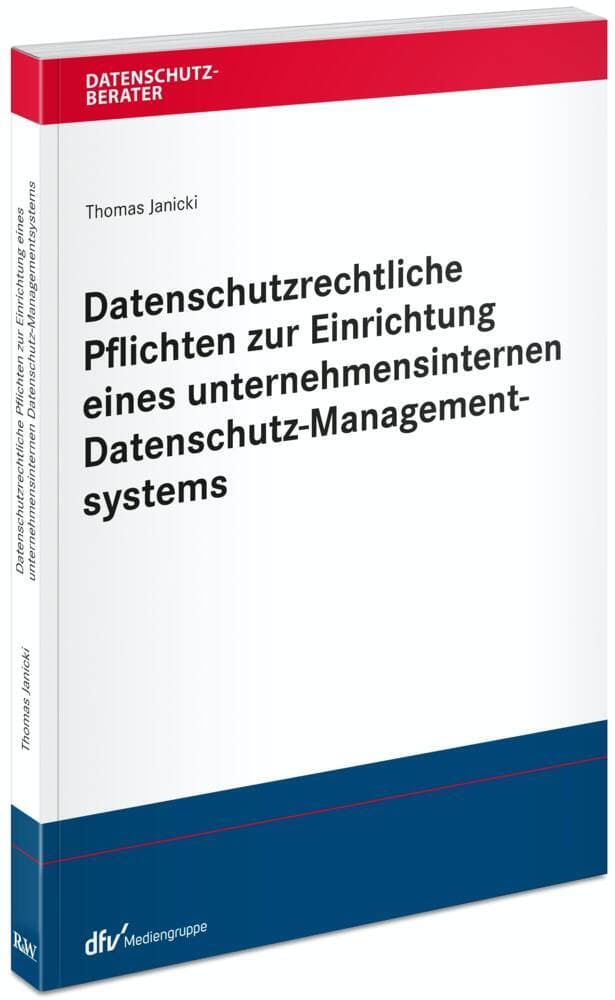 Datenschutzrechtliche Pflichten zur Einrichtung eines unternehmensinternen Datenschutz-Managementsys