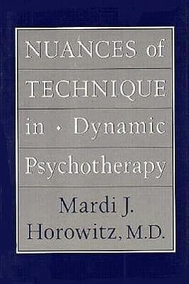 Nuances of Technique in Dynamic Psychotherapy