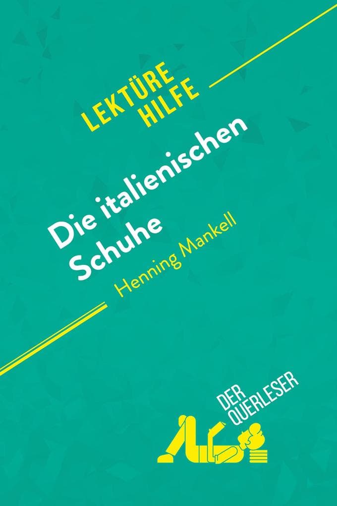Die italienischen Schuhe von Henning Mankell (Lektürehilfe): Detaillierte Zusammenfassung, Personenanalyse und Interpretation