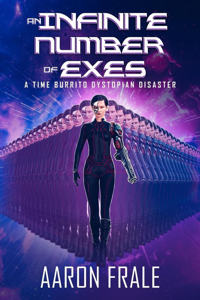 An Infinite Number of Exes: A Time Burrito Dystopian Disaster