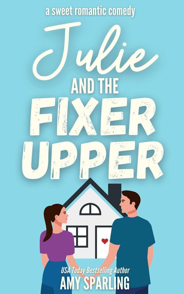 Julie and the Fixer Upper (Lake Sterling Sweet Romance, #1)