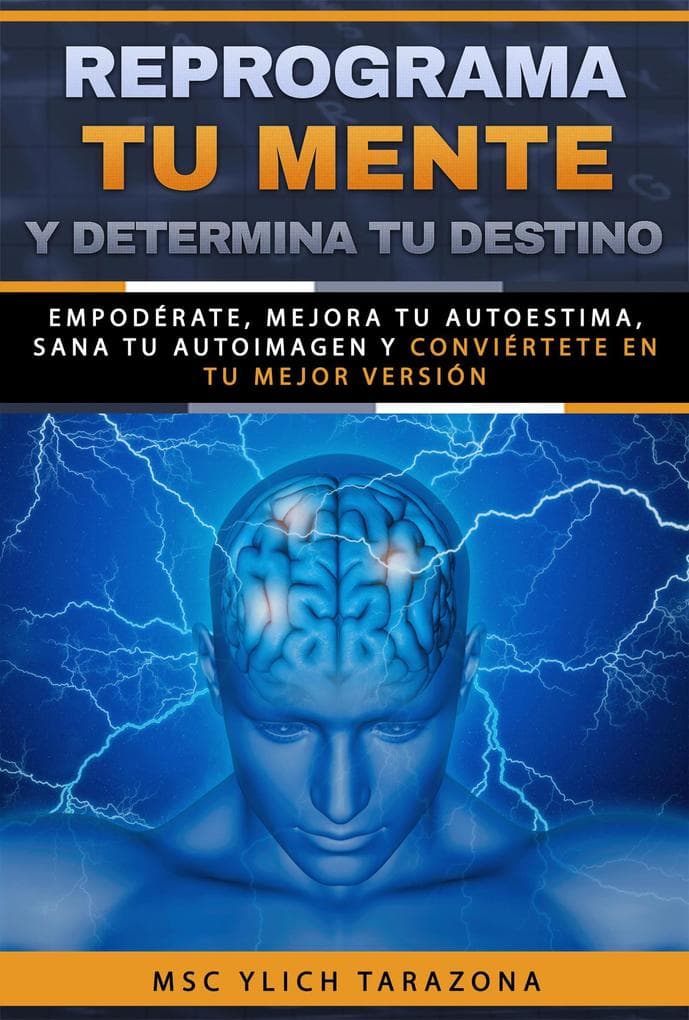 Reprograma Tu Mente y Determina Tu Destino (Reingeniería y Reprogramación Mental, #7)