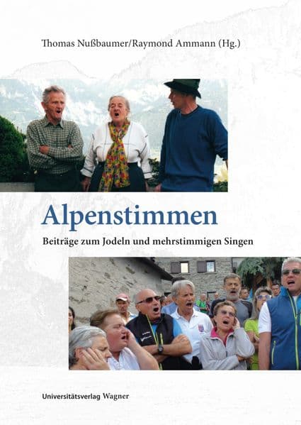 Alpenstimmen: Beiträge zum Jodeln und mehrstimmigen Singen