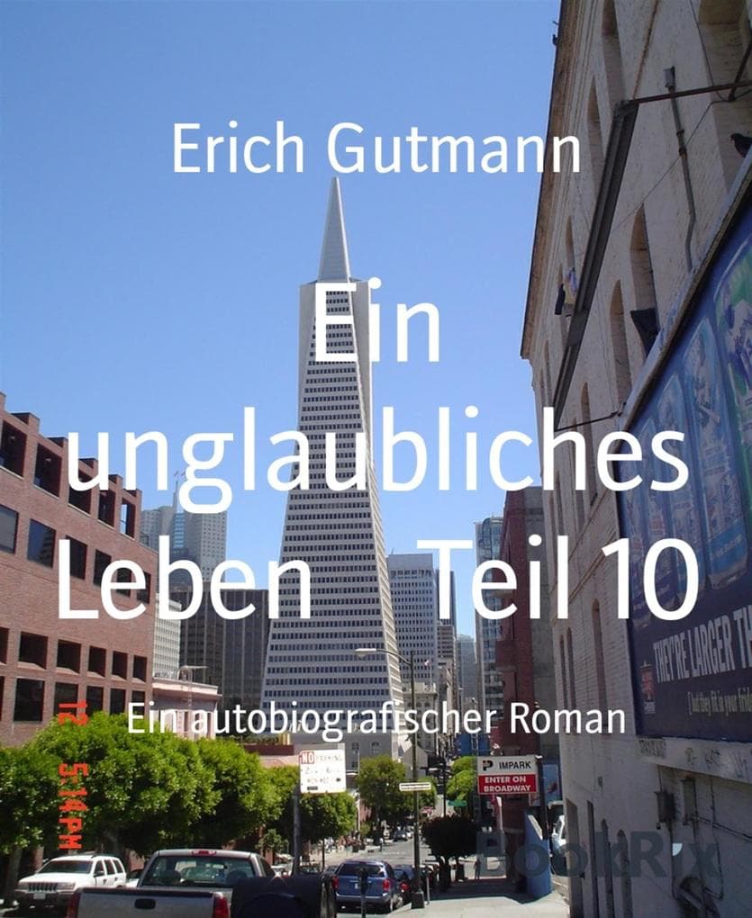 Ein unglaubliches Leben Teil 10