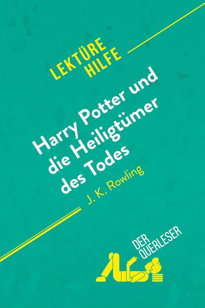 Harry Potter und die Heiligtümer des Todes von J. K. Rowling (Lektürehilfe): Detaillierte Zusammenfassung, Personenanalyse und Interpretation