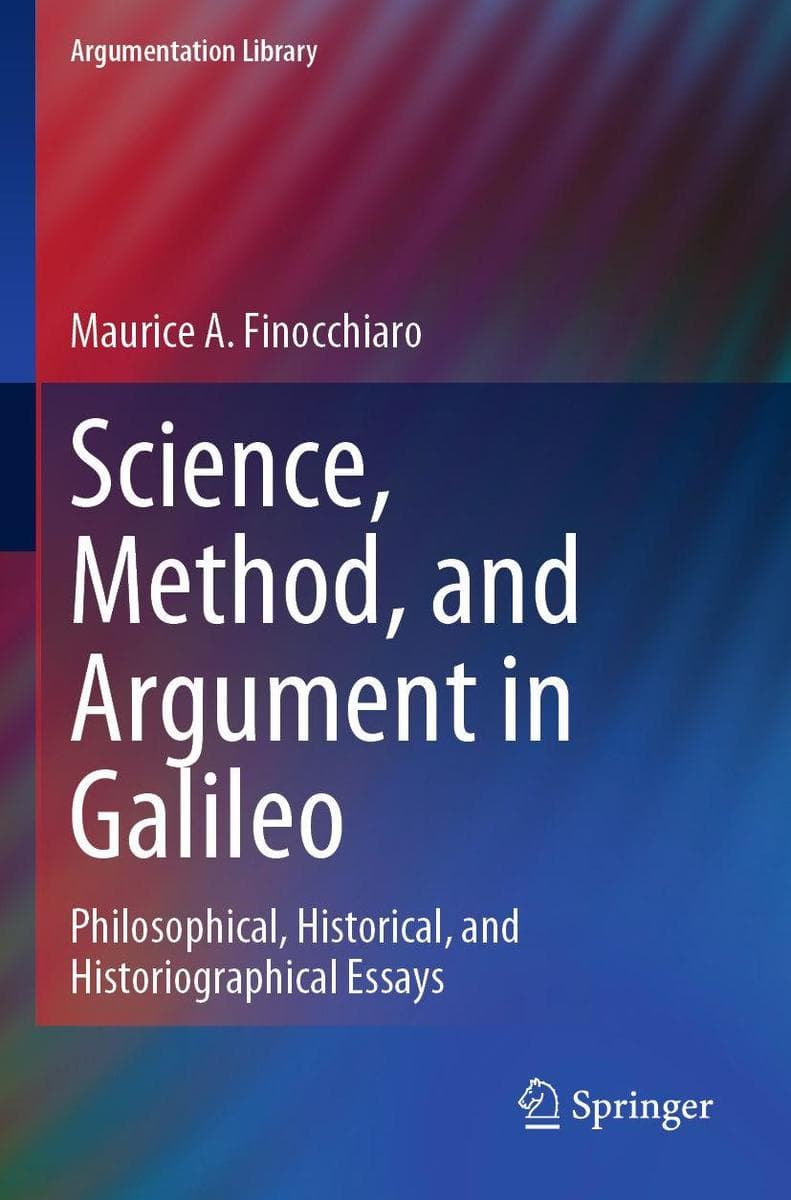 Science, Method, and Argument in Galileo