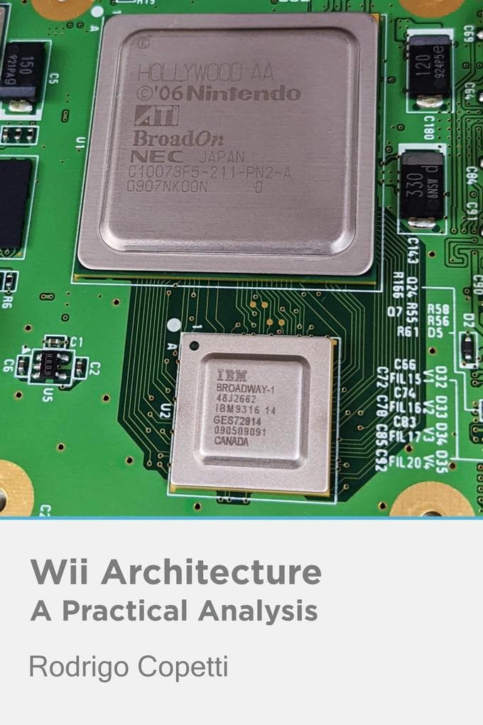 Wii Architecture (Architecture of Consoles: A Practical Analysis, #11)