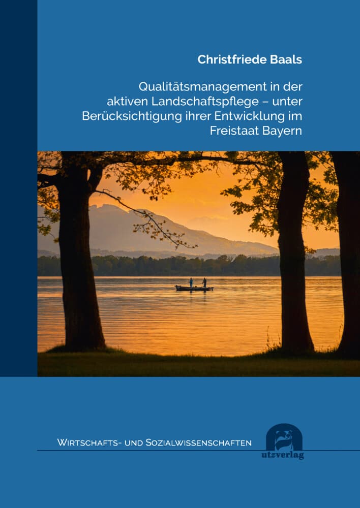 Qualitätsmanagement in der aktiven Landschaftspflege - unter Berücksichtigung ihrer Entwicklung im F