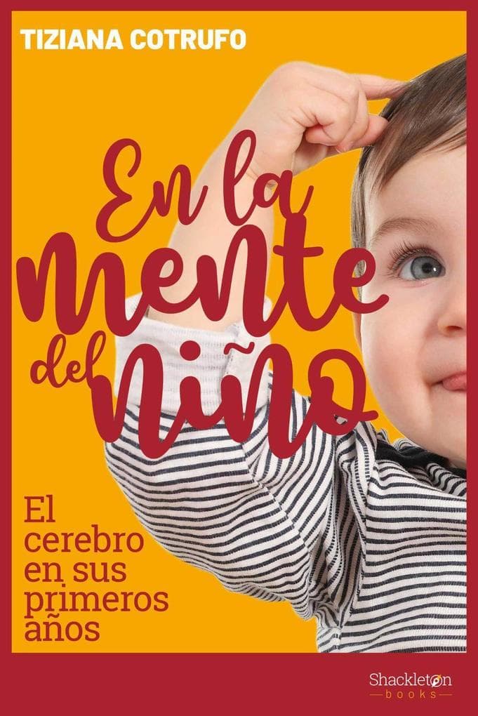 En la mente del niño : el cerebro en sus primeros años