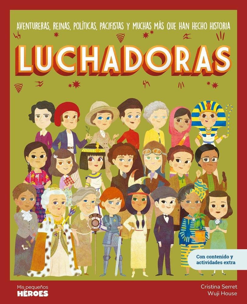 Luchadoras : aventureras, reinas, políticas, pacifistas y muchas más que han hecho historia