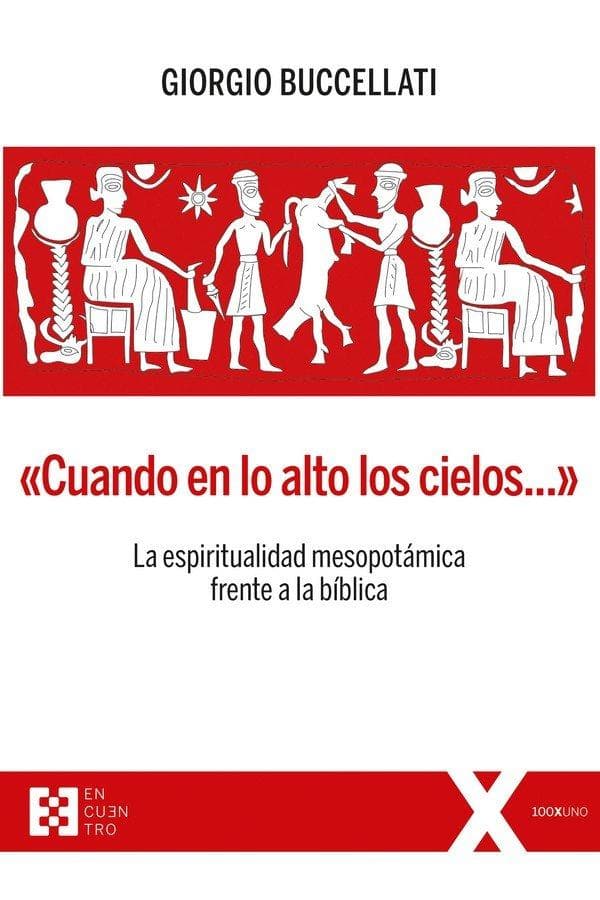 Cuando en lo alto los cielos-- : la espiritualidad mesopotámica frente a la bíblica