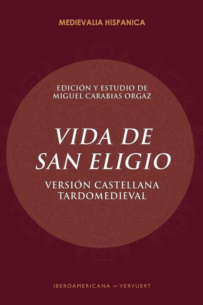 Vida de san Eligio : versión castellana tardomeviedal