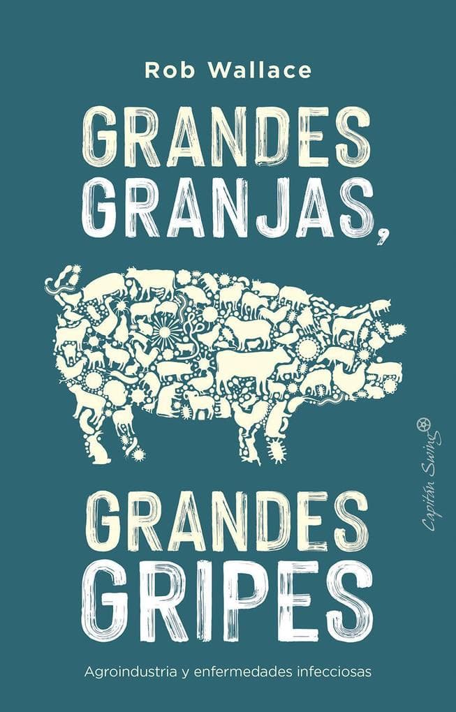 Grandes granjas, grandes gripes : agroindustria y enfermedades infecciosas