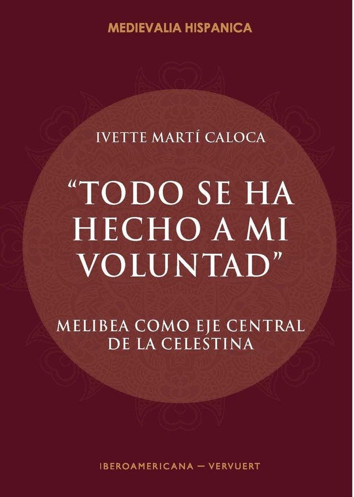Todo se ha hecho a mi voluntad : Melibea como eje central de La Celestina