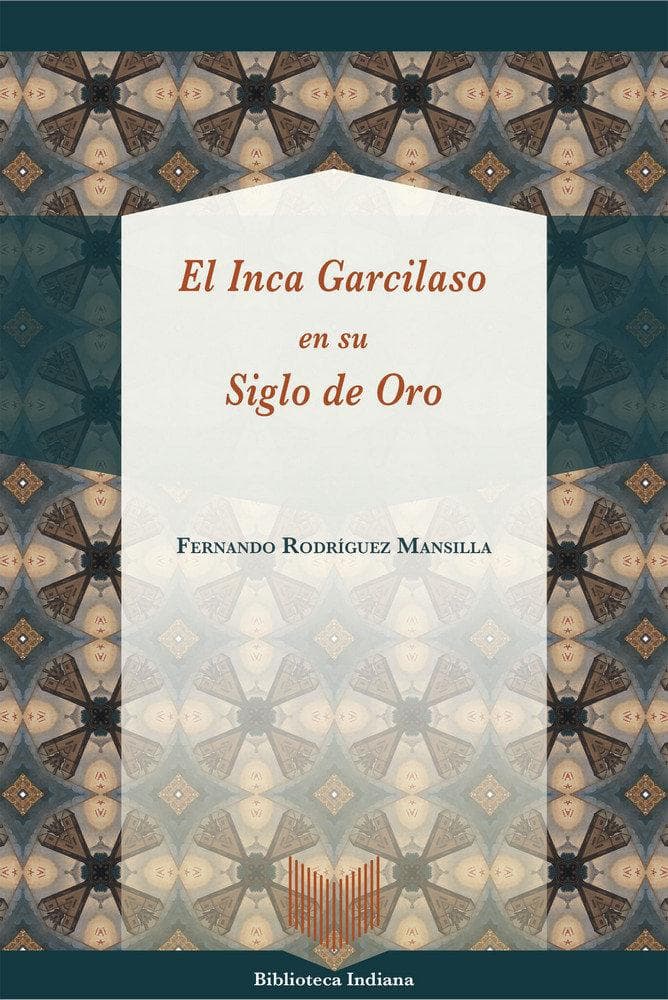 El Inca Garcilaso en su Siglo de Oro