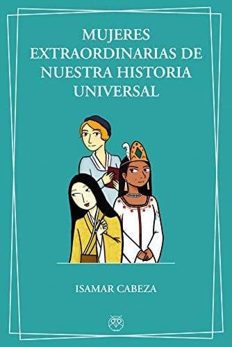 Mujeres extraordinarias de nuestra historia universal