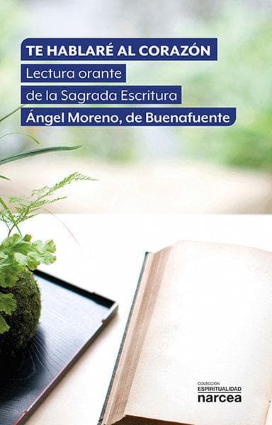Te hablaré al corazón : lectura orante de la Sagrada Escritura