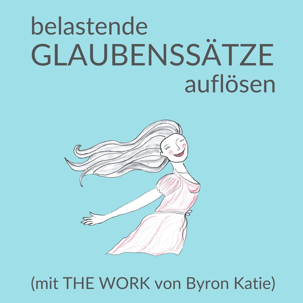 Belastende Glaubenssätze auflösen