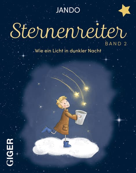 Sternenreiter - Wie ein Licht in dunkler Nacht (Band 2): Ein modernes Märchen für Erwachsene über Hoffnung in dunklen Zeiten und den Glauben daran, Träume verwirklichen zu können