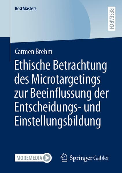 Ethische Betrachtung des Microtargetings zur Beeinflussung der Entscheidungs- und Einstellungsbildung