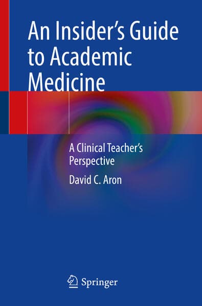 An Insider's Guide to Academic Medicine
