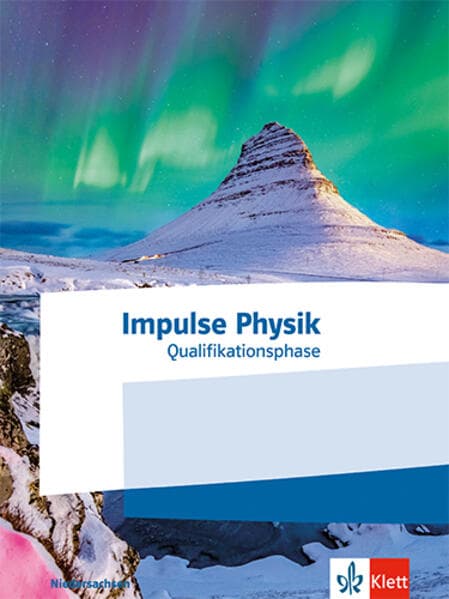 Impulse Physik Oberstufe Qualifikationsphase. Ausgabe Niedersachsen