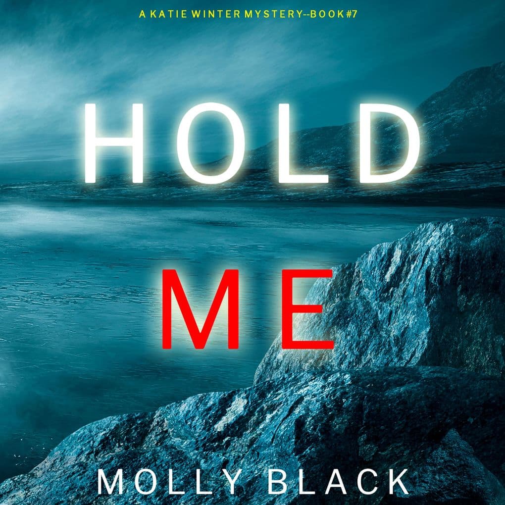 Hold Me (A Katie Winter FBI Suspense ThrillerBook 7)