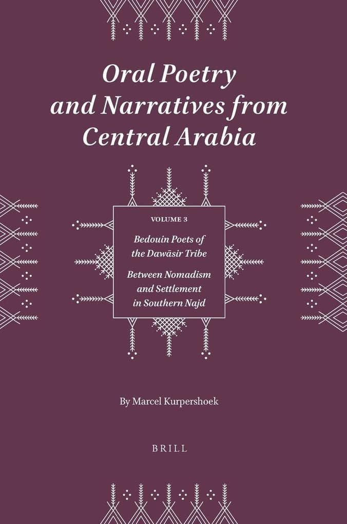 Oral Poetry and Narratives from Central Arabia, Volume 3 Bedouin Poets of the Dawsir Tribe