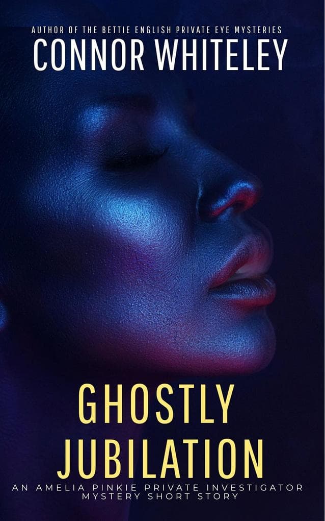 Ghostly Jubilation: An Amelia Pinkie Private Investigator Mystery Short Story (Amelia Pinkie Private Investigator Mysteries, #6)