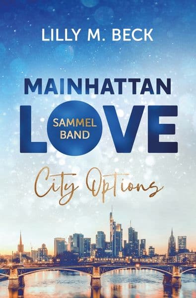 Mainhattan Love - Sammelband (Die City Options Reihe): inklusive Bonus Geschichte & Frankfurt Tipps