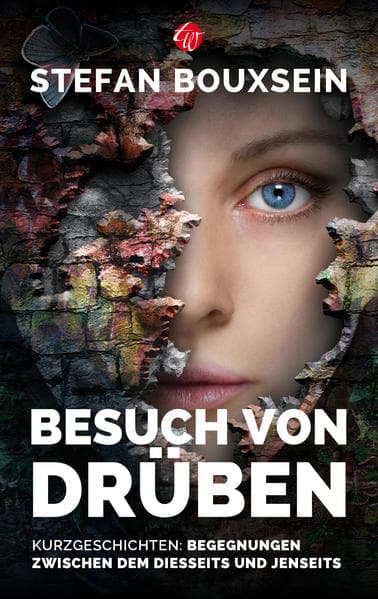 Besuch von Drüben: Kurzgeschichten über Begegnungen zwischen dem Diesseits und dem Jenseits