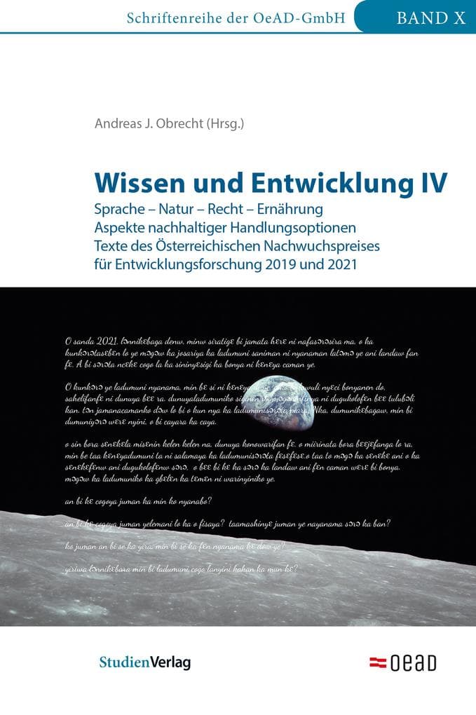 Wissen und Entwicklung IV: Sprache - Natur - Recht - Ernährung. Aspekte nachhaltiger Handlungsoptionen. Texte des Österreichischen Nachwuchspreises für Entwicklungsforschung 2019 und 2021