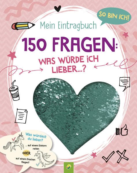 So bin ich! Mein Eintragbuch. 150 Fragen: Was würde ich lieber