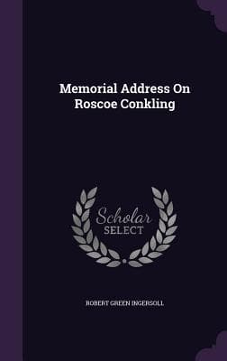 Memorial Address On Roscoe Conkling