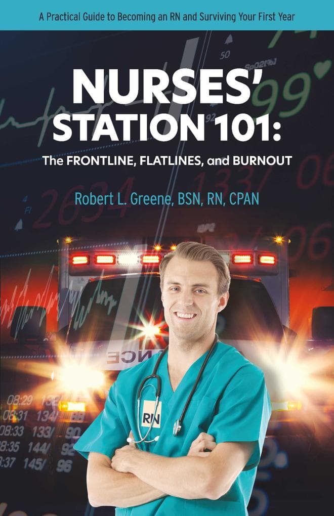 NURSES' STATION 101: THE FRONTLINE, FLATLINES, AND BURNOUT