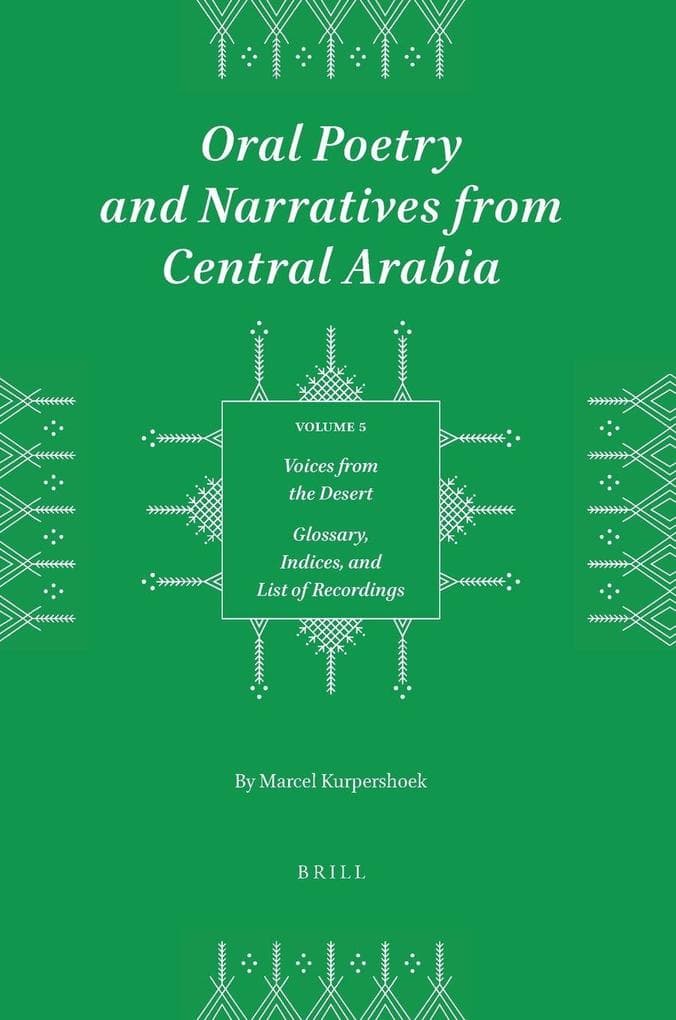 Oral Poetry and Narratives from Central Arabia, Volume 5 Voices from the Desert