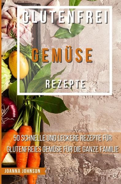 Glutenfrei Gemüse Rezepte