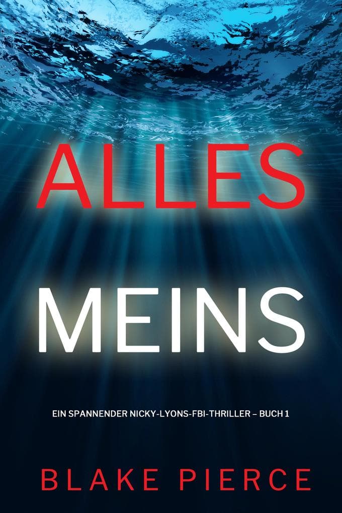 Alles meins (Ein spannender Nicky-Lyons-FBI-Thriller - Buch 1)